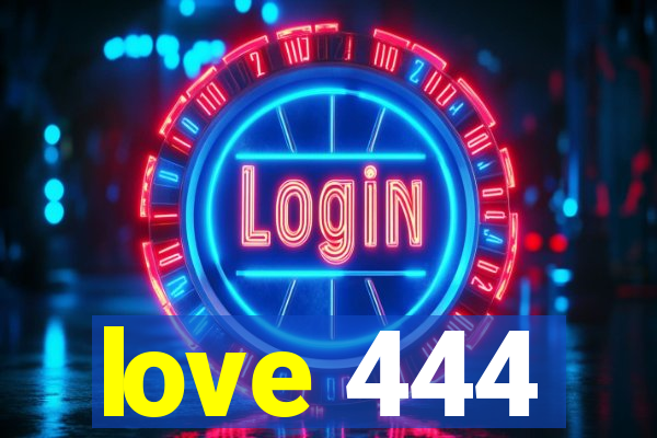 love 444